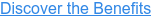 Discover the Benefits